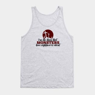 I'm the thing that monsters have nightmares about Tank Top